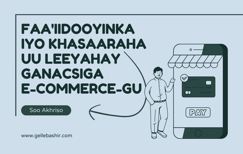 Ganacsiga E-commerce Faa'iidooyinkiisa iyo khasaarihiisa