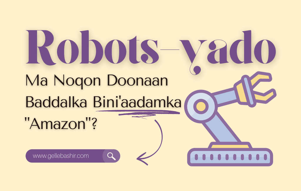 Robots-yado ma noqon doonaan baddalka bini'aadamka "Amazon"?