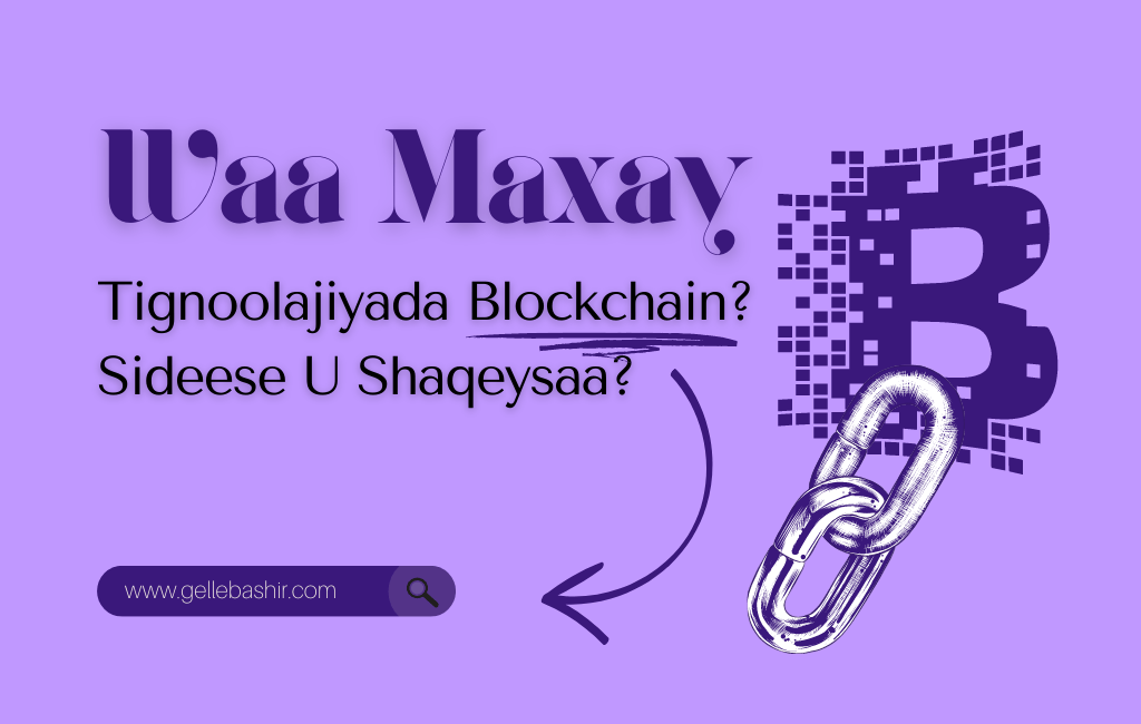Waa Maxay Blockchain Sideese U Shaqaysaa