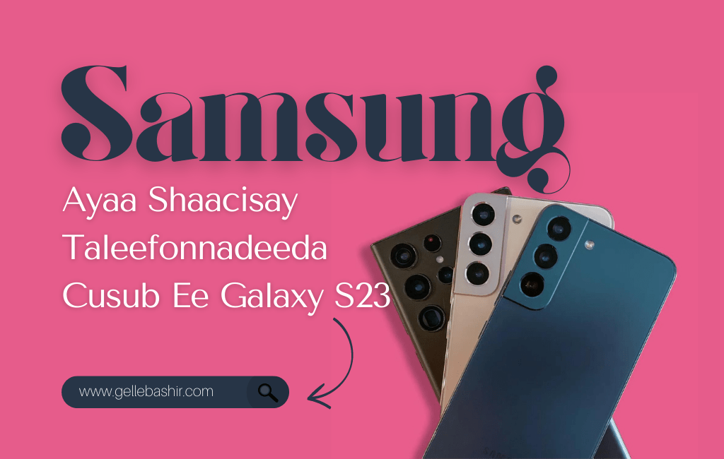 Samsung Ayaa Shaacisay Taleefonn